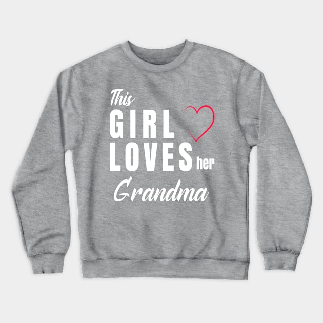 This Girl loves her Grandma Crewneck Sweatshirt by BeDesignerWorld